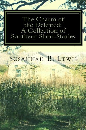 The Charm of the Defeated: A Collection of Southern Short Stories