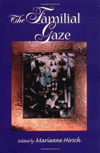 The Familial Gaze by Hirsch, Marianne