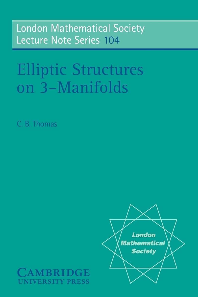 Elliptic Structures on 3-Manifolds (London Mathematical Society Lecture Note Series, Series Number 104)