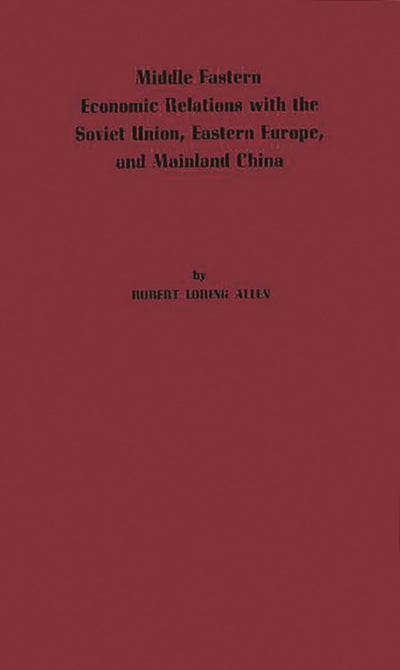 Middle Eastern Economic Relations with the Soviet Union, Eastern Europe, and Mainland China