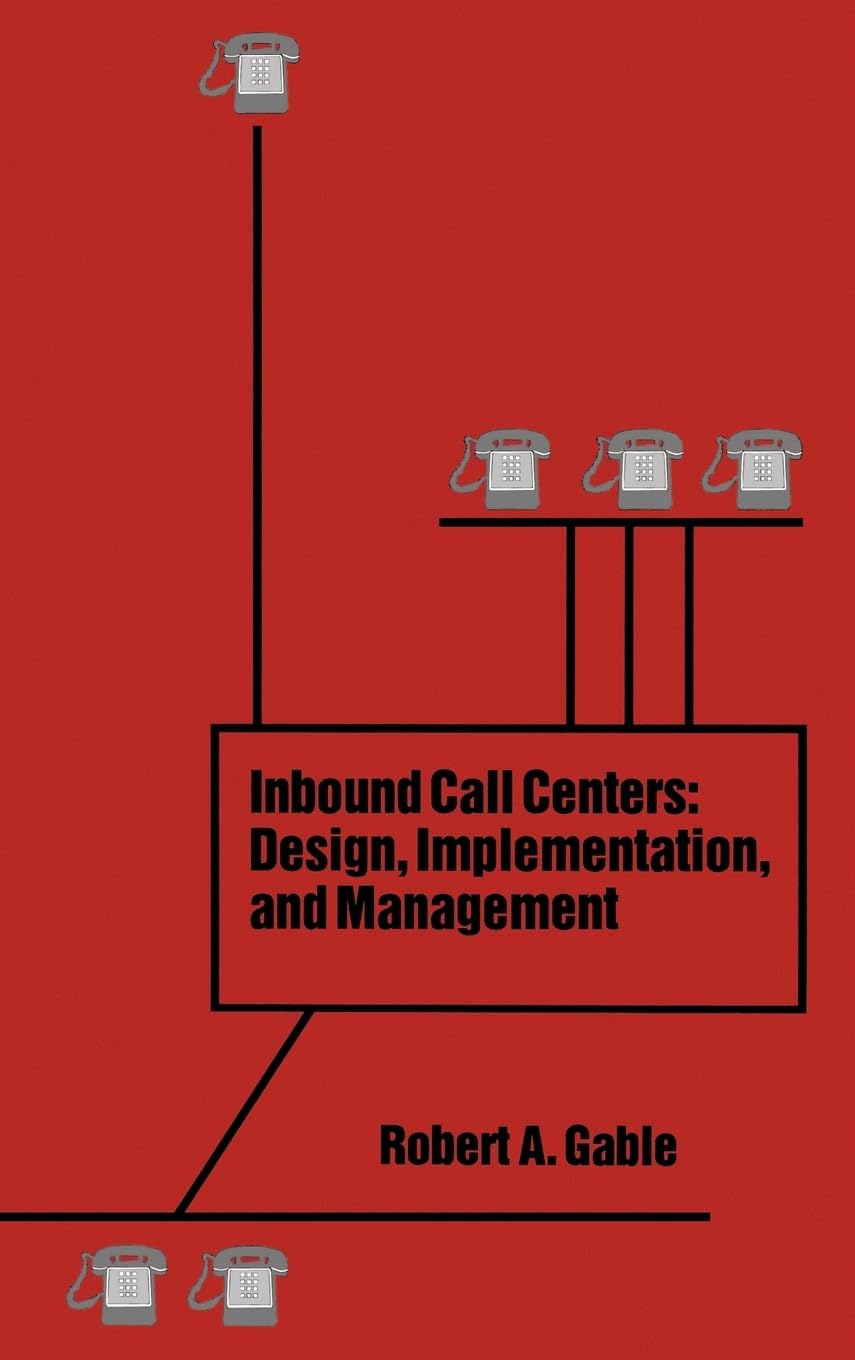Inbound Call Centers: Design, Implementation, and Management (Artech House Telecommunications Library)