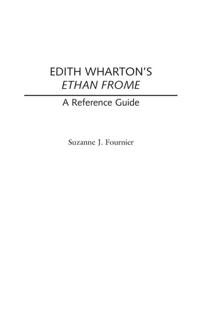 Edith Wharton's Ethan Frome: A Reference Guide