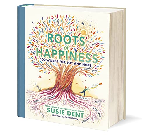 Roots of Happiness: 100 Words for Joy and Hope from Britain’s Most-Loved Word Expert