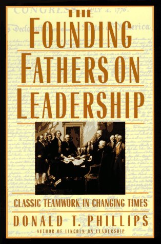 The Founding Fathers on Leadership: Classic Teamwork in Chan