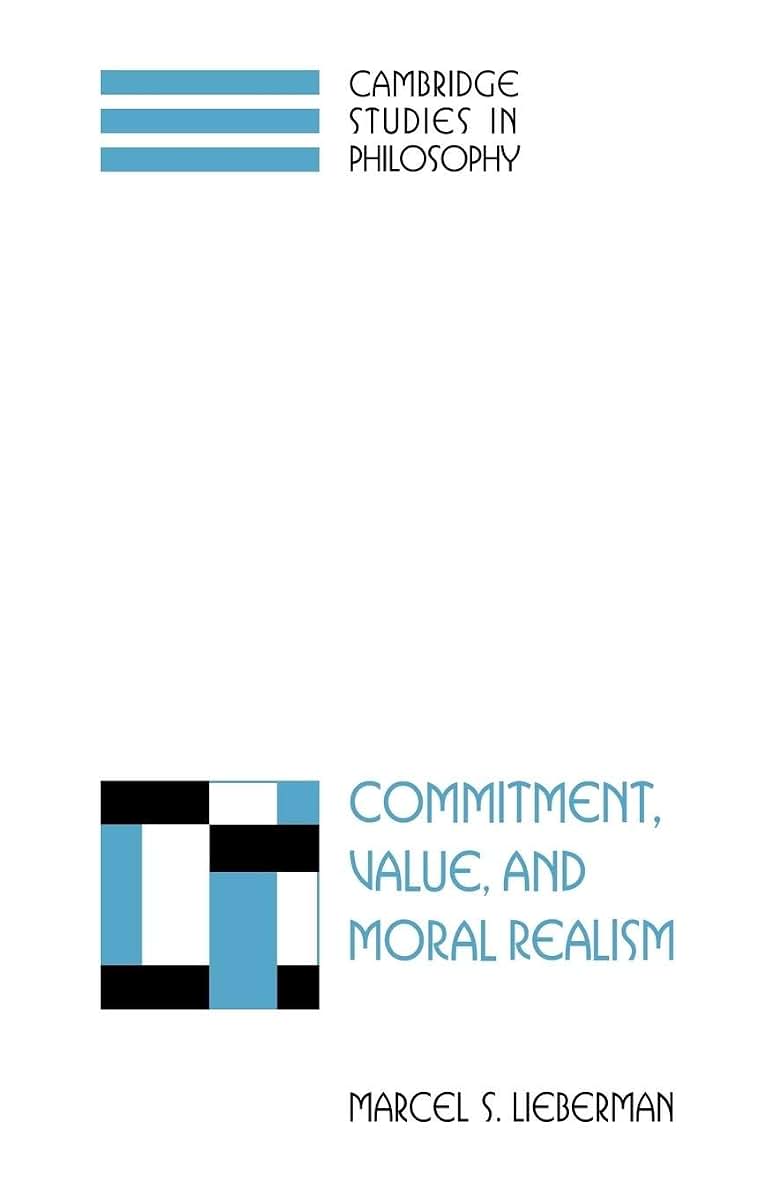 Commitment Value and Moral Realism (Cambridge Studies in Philosophy)