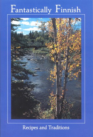 Fantastically Finnish: Recipes and Traditions by Zug, John