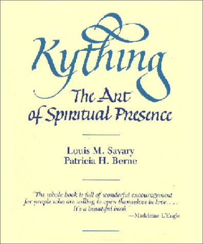 Kything: The Art of Spiritual Presence by Savary, Louis M.