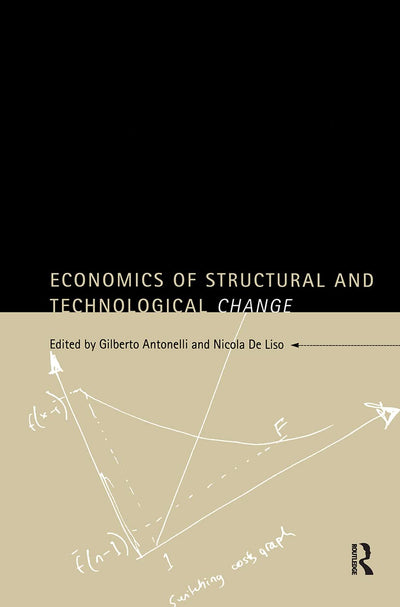 Economics of Structural and Technological Change (Routledge Industrial Economic Strategies for Europe)