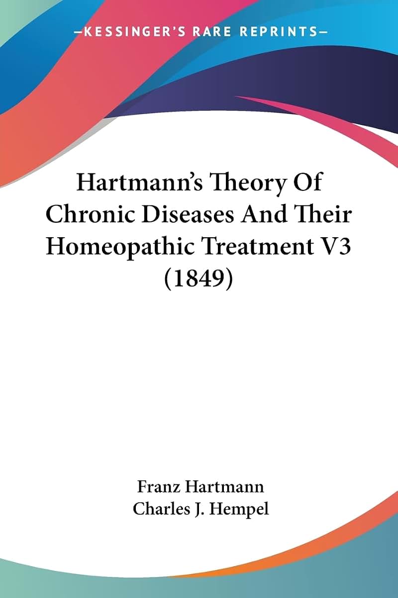 Hartmann's Theory Of Chronic Diseases And Their Homeopathic Treatment V3 (1849)