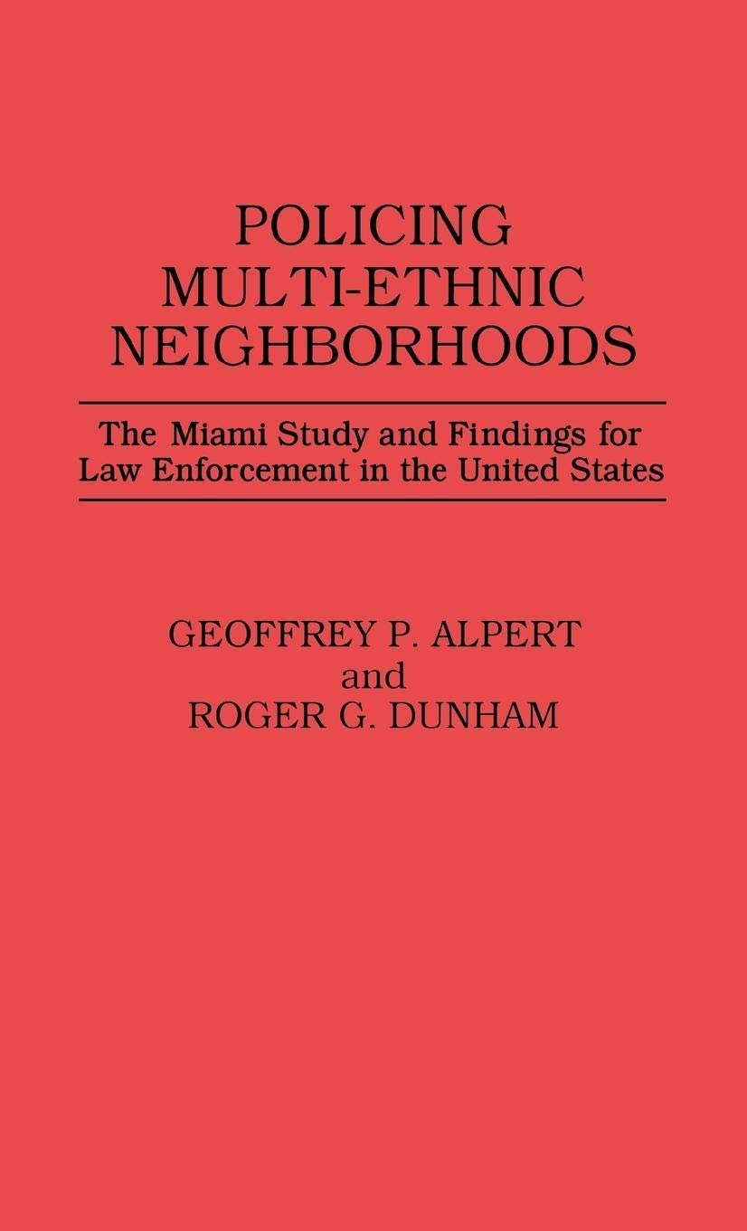 Policing Multi-Ethnic Neighborhoods: The Miami Study and Findings for Law Enforcement in the United States (Contributions in Criminology and Penology)