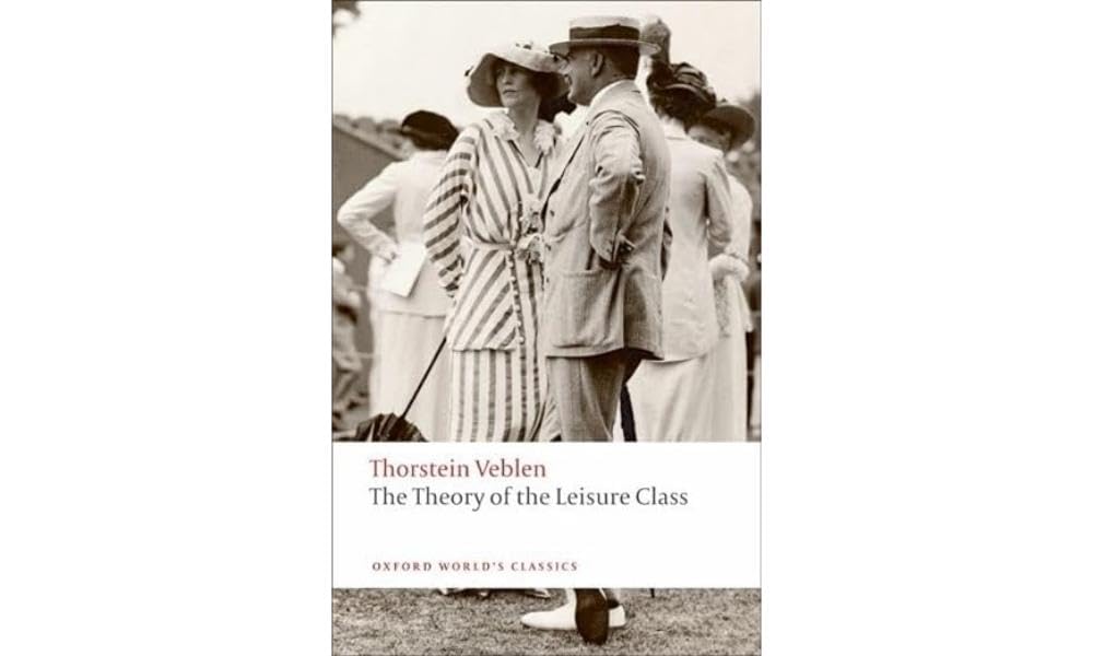 The Theory of the Leisure Class (Oxford World's Classics)