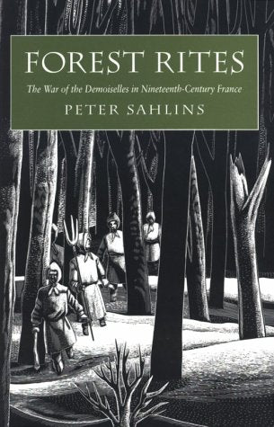 Forest Rites: The War of the Demoiselles in Nineteenth-Century France