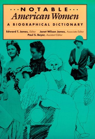 Notable American Women: A Biographical Dictionary: Notable A
