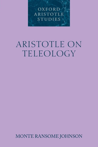Aristotle on Teleology (Oxford Aristotle Studies Series)