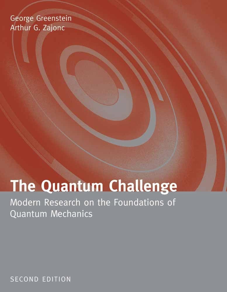 The Quantum Challenge: Modern Research on the Foundations of Quantum Mechanics: Modern Research on the Foundations of Quantum Mechanics (Physics and Astronomy)