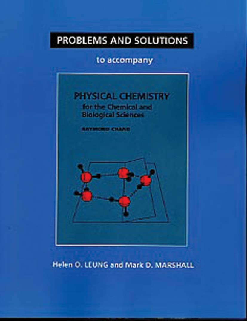Problems And Solutions to Accompany Chang's Physical Chemistry for the Chemical & Biological Sciences