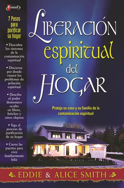 Liberación espiritual del hogar: Proteja su casa y su familia de la contaminación espiritual (Spanish Edition)