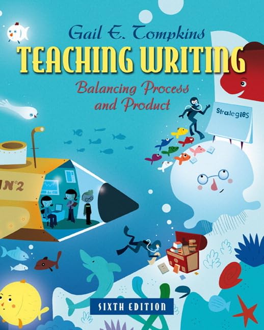 Teaching Writing: Balancing Process and Product (6th Edition) (Books by Gail Tompkins)