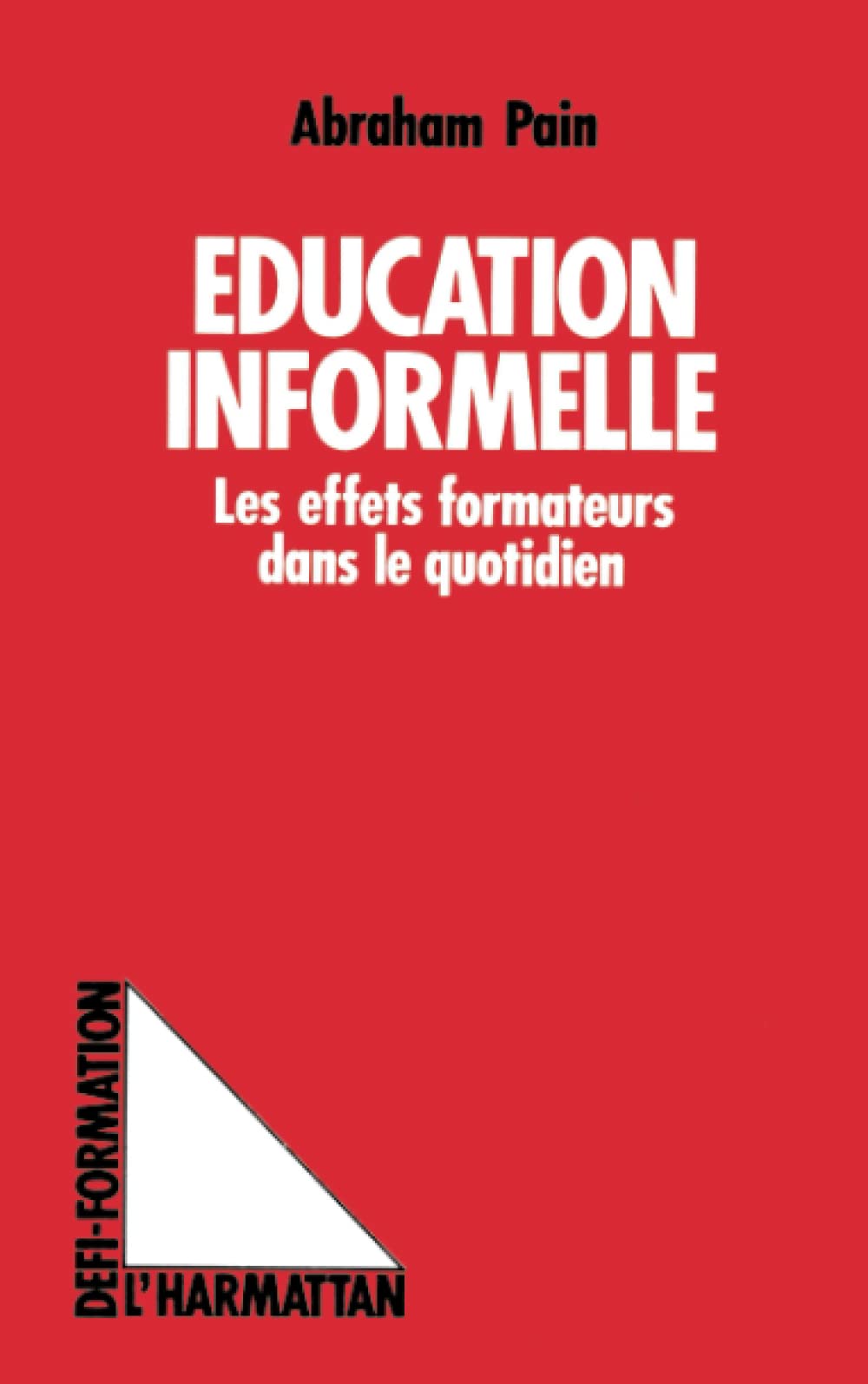 Education informelle - Les effets formateurs dans le quotidien (French Edition)