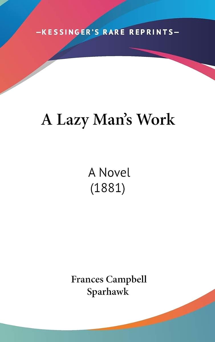 A Lazy Man's Work: A Novel (1881)