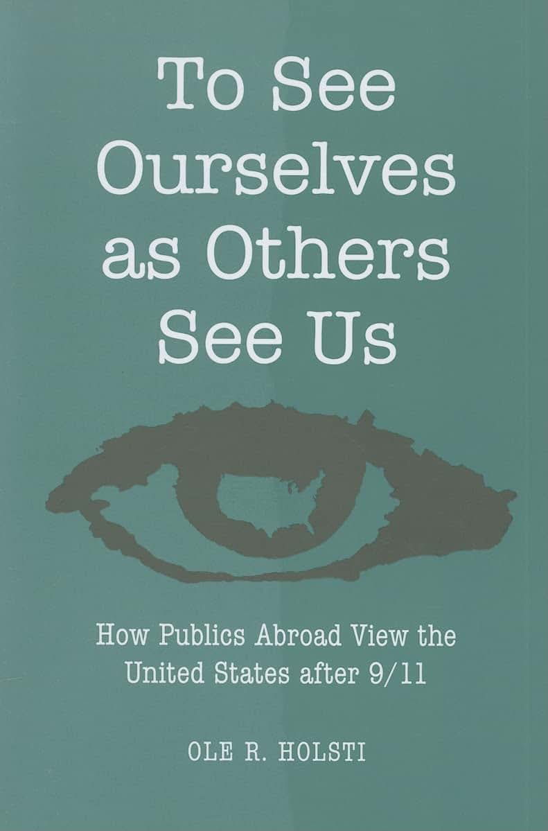 To See Ourselves as Others See Us: How Publics Abroad View the United States after 9/11