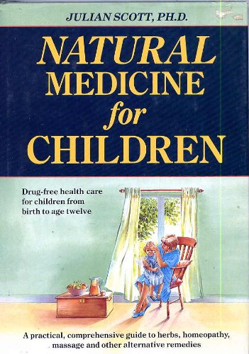 Natural Medicine for Children by Scott, Julian