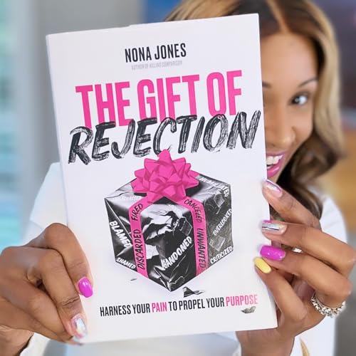 The Gift of Rejection: Harness Your Pain to Propel Your Purpose