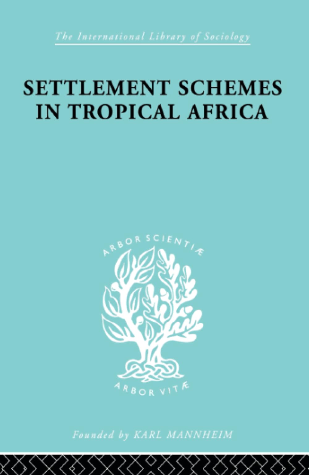 Settlement Schemes in Tropical Africa (International Library of Sociology)