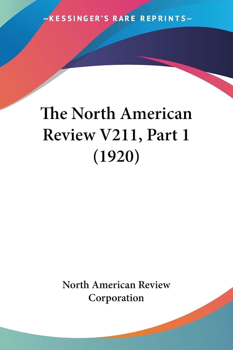 The North American Review V211, Part 1 (1920)