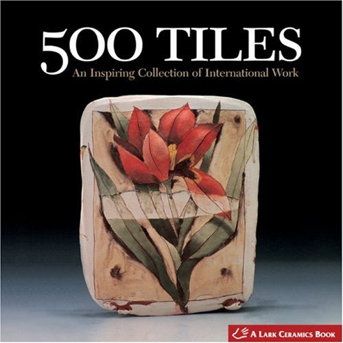 500 Tiles: An Inspiring Collection of International Work (500 Series)