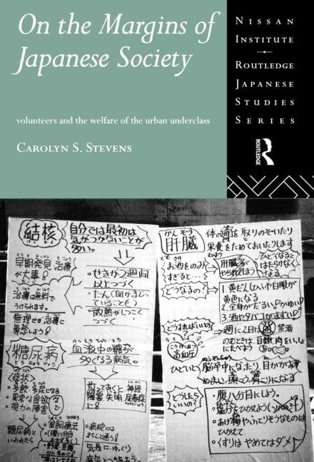 On the Margins of Japanese Society: Volunteers and the Welfare of the Urban Underclass (Nissan Institute/Routledge Japanese Studies)