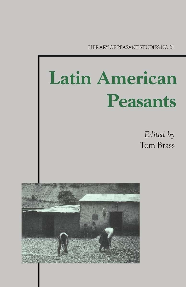 Latin American Peasants (Library of Peasant Studies, 21)