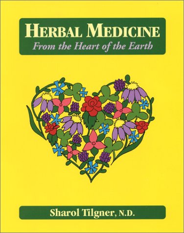 Herbal Medicine from the Heart of the Earth by Sharol Marie