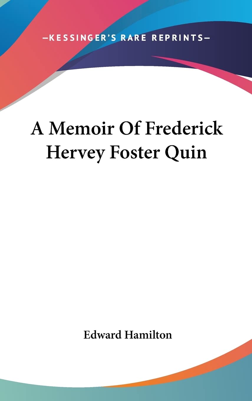A Memoir Of Frederick Hervey Foster Quin
