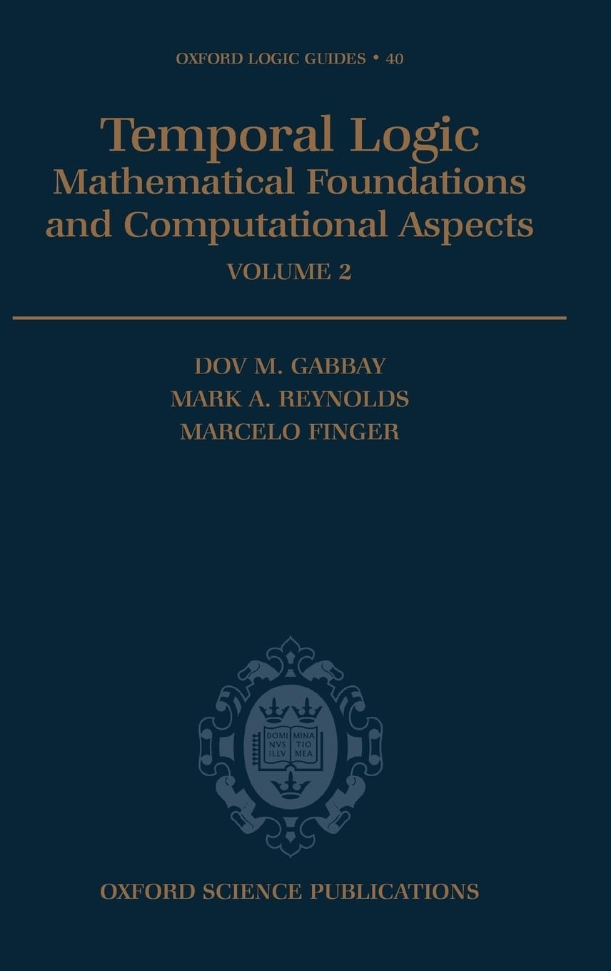Temporal Logic: Mathematical Foundations and Computational Aspects: Volume 2