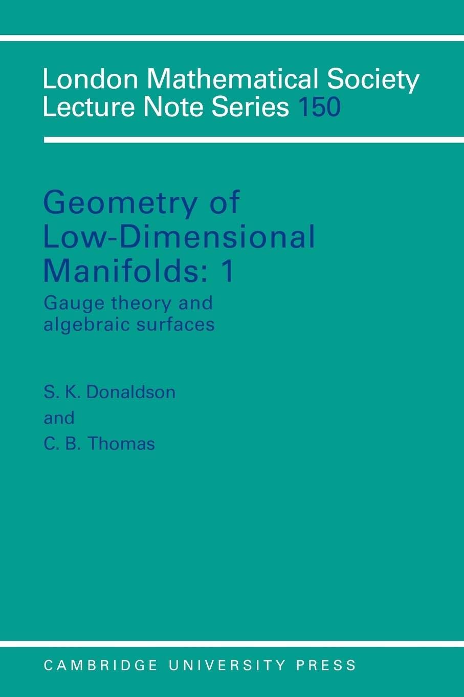 Geometry of Low-Dimensional Manifolds, Vol. 1: Gauge Theory and Algebraic Surfaces (London Mathematical Society Lecture Note Series)