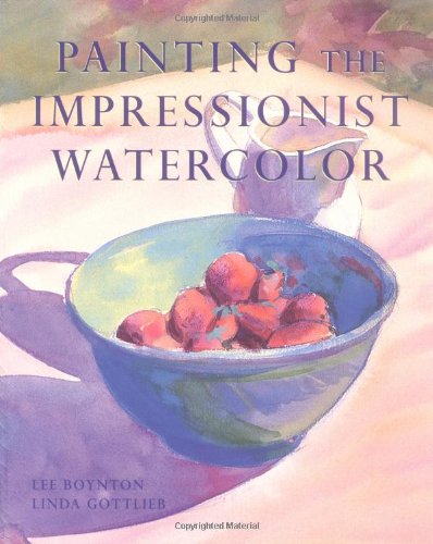 Painting the Impressionist Watercolor by Boynton, Lee