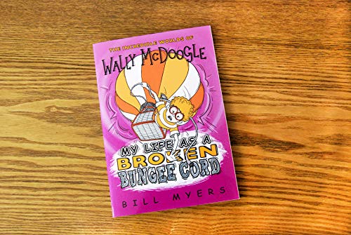 My Life as a Broken Bungee Cord (The Incredible Worlds of Wally McDoogle)