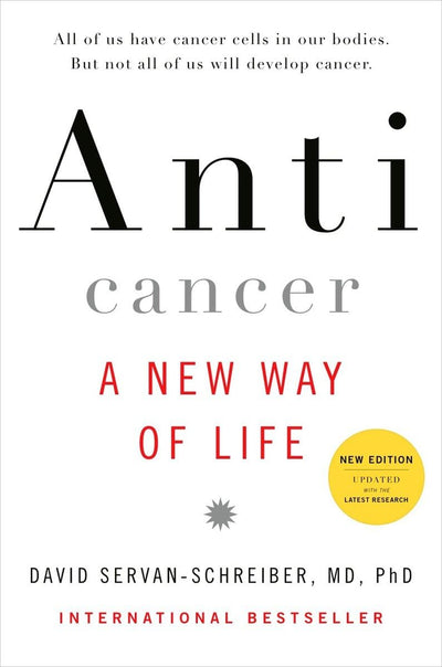 Anticancer: A New Way of Life by David Servan-Schreiber