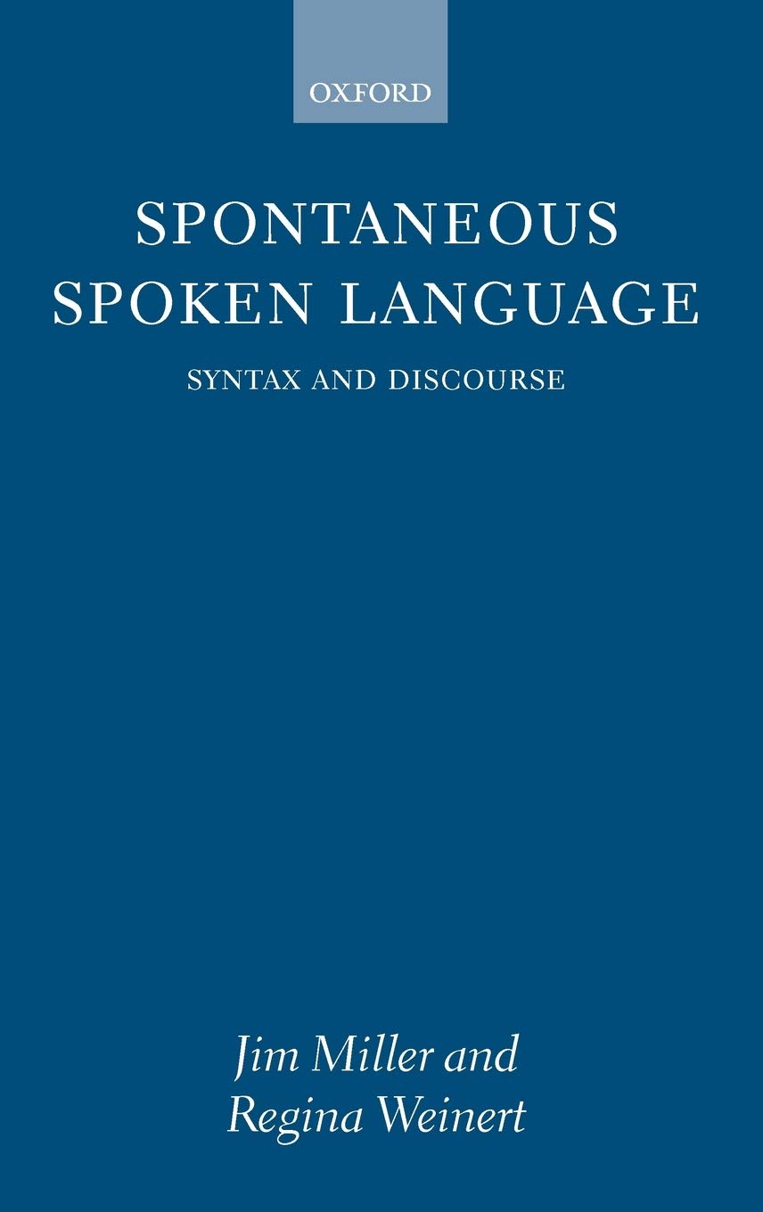 Spontaneous Spoken Language: Syntax and Discourse