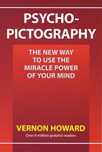Psycho-Pictography: The New Way to Use the Miracle Power of