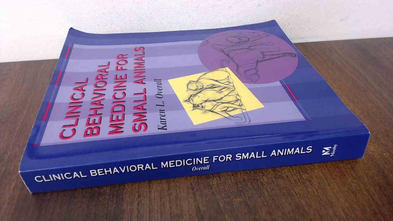 Clinical Behavioral Medicine For Small Animals by Karen L. O