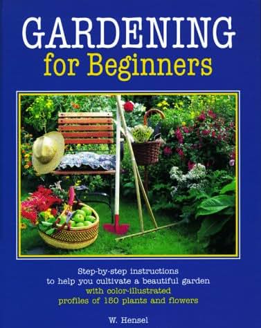 Gardening for Beginners: Successful Gardening--How to Do It, Important Chores Step by Step
