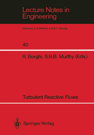Turbulent Reactive Flows (Lecture Notes in Engineering, 40)
