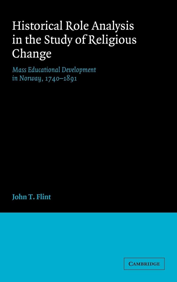 Historical Role Analysis in the Study of Religious Change: Mass Educational Development in Norway, 1740-1891 (American Sociological Association Rose Monographs)