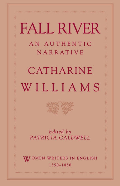 Fall River: An Authentic Narrative (Women Writers in English 1350-1850)