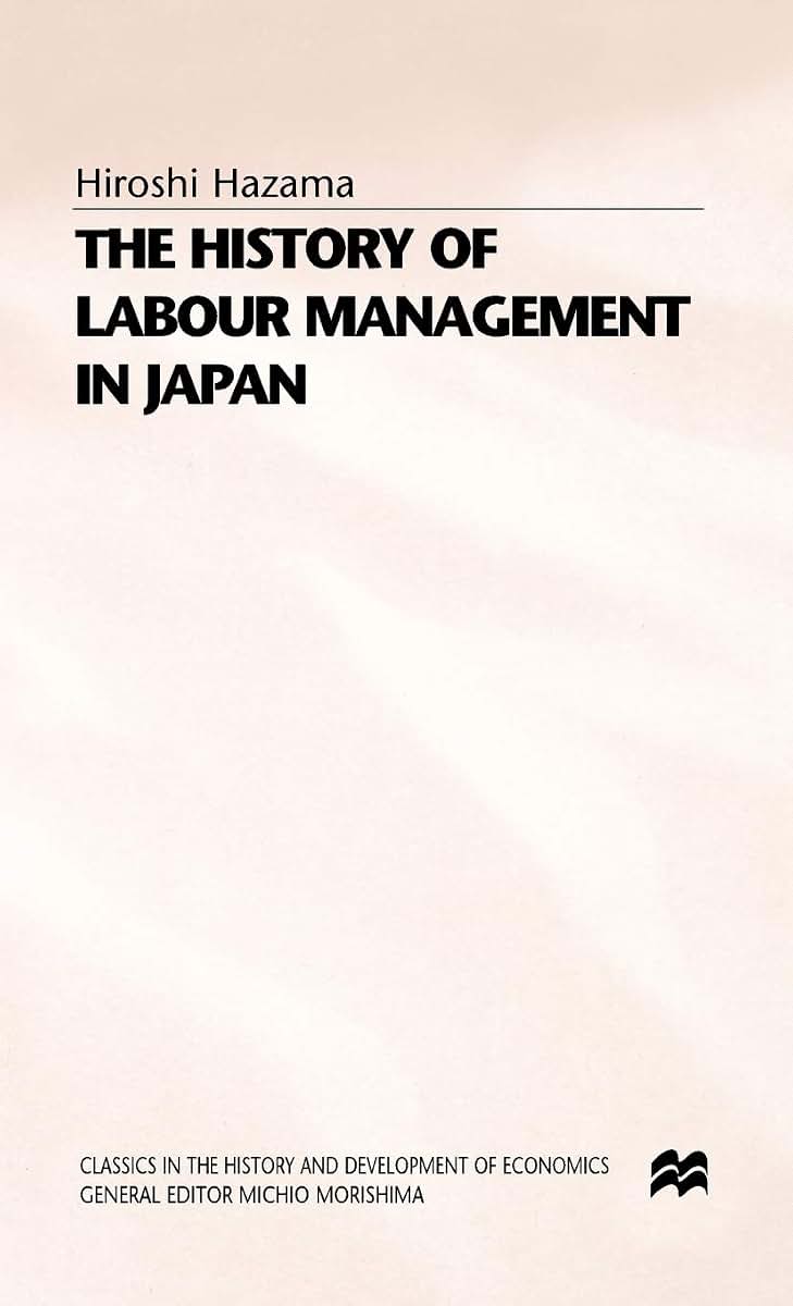 The History of Labour Management in Japan (Classics in the History and Development of Economics)