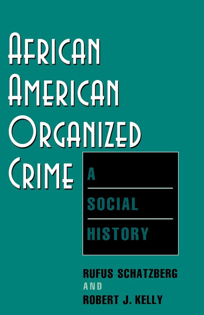 African American Organized Crime: A Social History