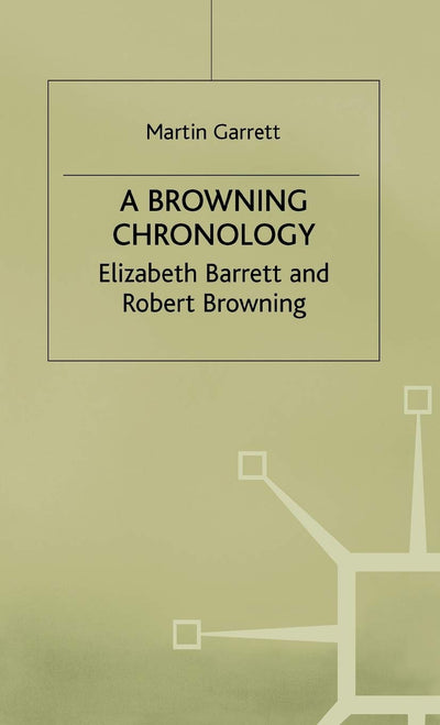 A Browning Chronology: Elizabeth Barrett and Robert Browning (Author Chronologies Series)