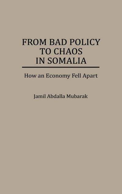 From Bad Policy to Chaos in Somalia: How an Economy Fell Apart